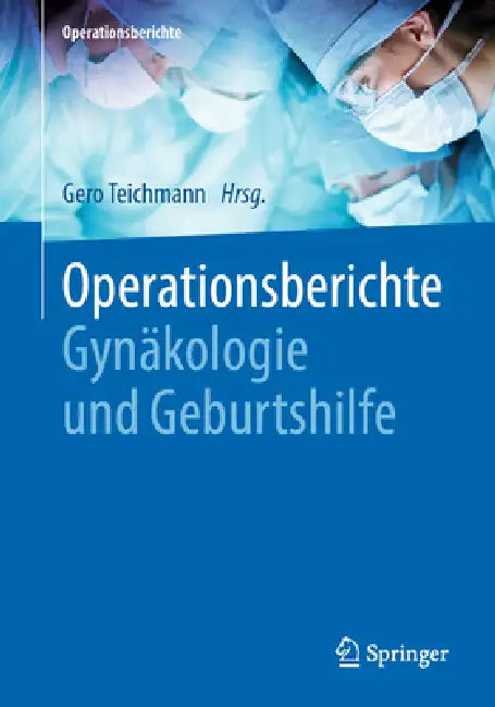 Operationsberichte Gynäkologie Und Geburtshilfe by Gero Teichmann