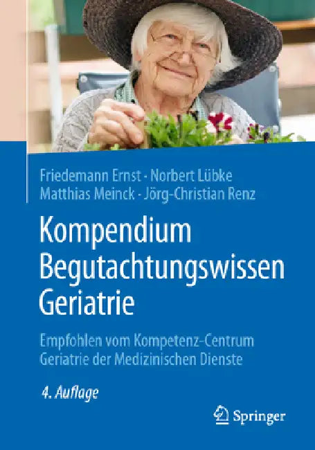 Kompendium Begutachtungswissen Geriatrie: Empfohlen Vom Kompetenz-Centrum Geriatrie Der Medizinischen Dienste by Friedemann Ernst, Norbert Lübke, Matthias Meinck
