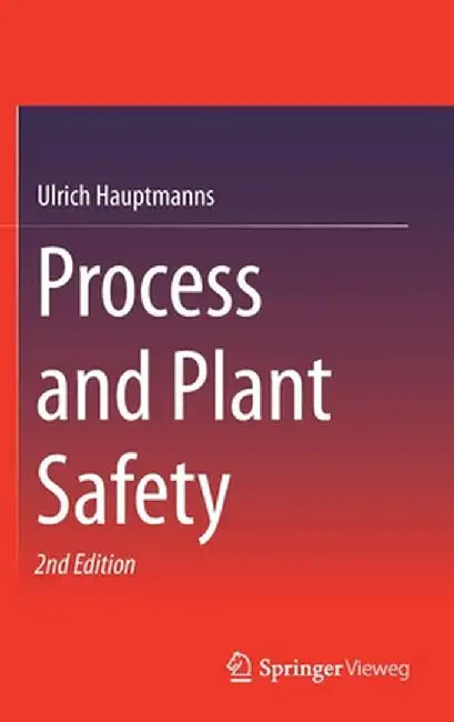 Process and Plant Safety by Ulrich Hauptmanns