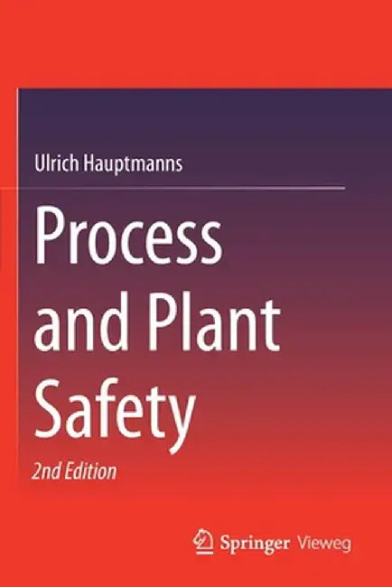 Process and Plant Safety by Ulrich Hauptmanns