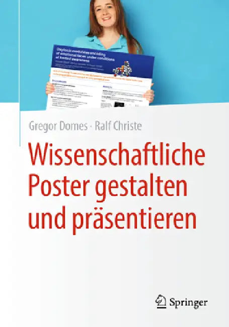 Wissenschaftliche Poster Gestalten Und Präsentieren by Gregor Domes, Ralf Christe