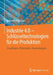 Industrie 4.0 - Schlüsseltechnologien Für Die Produktion: Grundlagen - Potenziale - Anwendungen by Johannes Pistorius