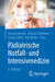 Pädiatrische Notfall- Und Intensivmedizin by Thomas Nicolai, Florian Hoffmann, Carola Schön