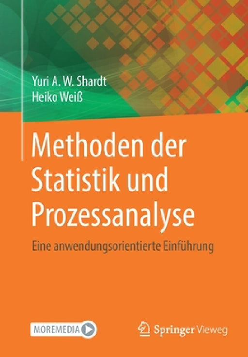 Methoden Der Statistik Und Prozessanalyse: Eine Anwendungsorientierte Einführung by Yuri Shardt, Heiko Weiß