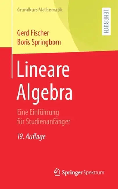 Lineare Algebra: Eine Einführung Für Studienanfänger by Gerd Fischer, Boris Springborn