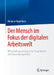 Der Mensch Im Fokus Der Digitalen Arbeitswelt: Wirtschaftspsychologische Perspektiven Und Anwendungsfelder by Melanie Hasenbein