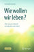 Wie Wollen Wir Leben?: Über Unsere Zukunft Entscheiden Wir Selbst by Gerhard Gründer