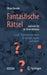 Fantastische Rätsel Und Wie Sie Sie Lösen Können: Logik, Wahrscheinlichkeit, Geometrie, Spiele Und Mehr] by Oliver Roeder