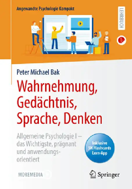 Wahrnehmung, Gedächtnis, Sprache, Denken: Allgemeine Psychologie I - Das Wichtigste, Prägnant Und Anwendungsorientiert by Peter Michael Bak