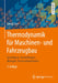 Thermodynamik Für Maschinen- Und Fahrzeugbau: Grundlagen, Anwendungen, Übungen, Prozesssimulationen by Cornel Stan