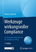 Werkzeuge Wirkungsvoller Compliance: Praxiserprobte Maßnahmen Für Compliance Officer by Thomas Schneider