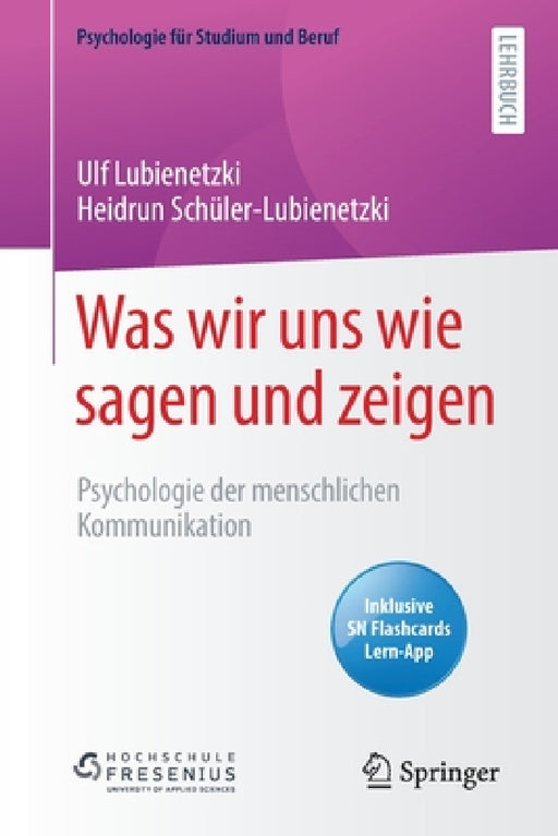 Was Wir Uns Wie Sagen Und Zeigen: Psychologie Der Menschlichen Kommunikation by Ulf Lubienetzki, Heidrun Schüler-Lubienetzki