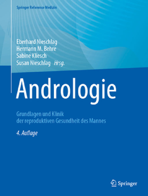 Andrologie: Grundlagen Und Klinik Der Reproduktiven Gesundheit Des Mannes by Eberhard Nieschlag, Hermann M. Behre, Sabine Kliesch