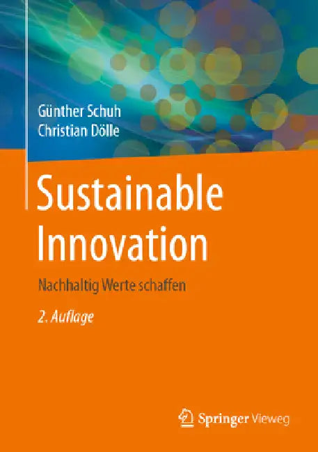 Sustainable Innovation: Nachhaltig Werte Schaffen by Günther Schuh, Christian Dölle, Annika Becker