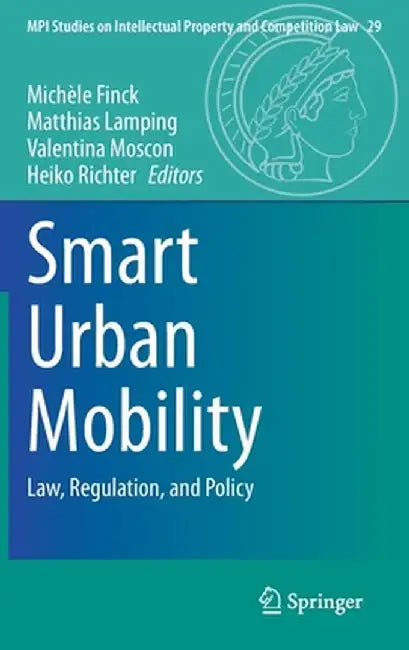 Smart Urban Mobility: Law Regulation and Policy by Michèle Finck, Matthias Lamping