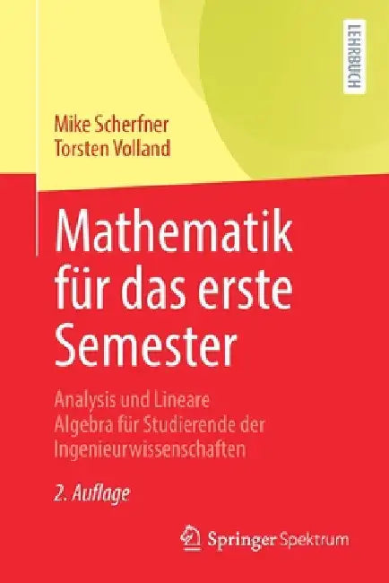 Mathematik Für Das Erste Semester: Analysis Und Lineare Algebra Für Studierende Der Ingenieurwissenschaften by Mike Scherfner