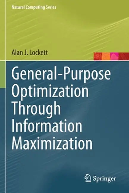 General-Purpose Optimization Through Information Maximization by Alan J. Lockett