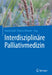 Interdisziplinäre Palliativmedizin by Martin Groß, Thomas Demmer