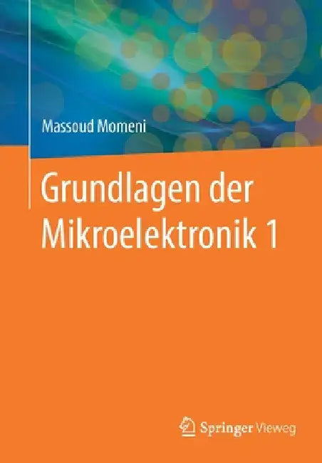 Grundlagen Der Mikroelektronik 1 by Massoud Momeni