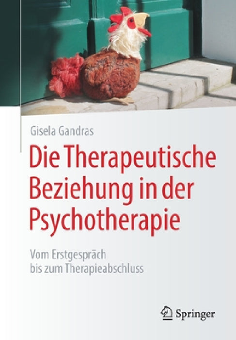 Die Therapeutische Beziehung in Der Psychotherapie: Vom Erstgespräch Bis Zum Therapieabschluss by Gisela Gandras