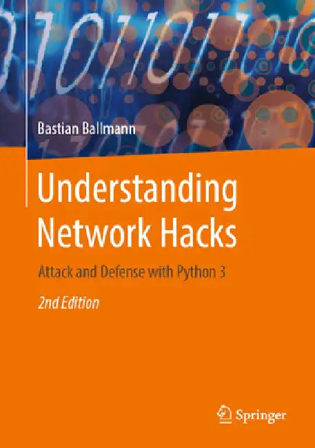 Understanding Network Hacks: Attack and Defense with Python 3 by Bastian Ballmann