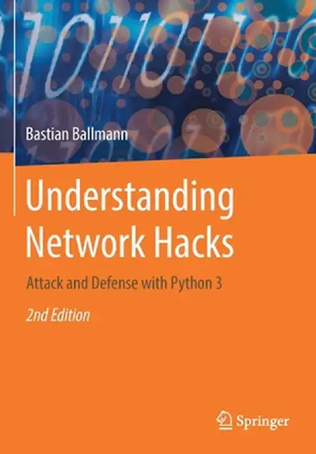 Understanding Network Hacks: Attack and Defense with Python 3 by Bastian Ballmann