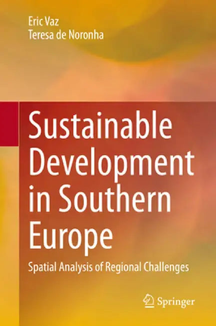 Sustainable Development in Southern Europe: Spatial Analysis of Regional Challenges by Eric Vaz