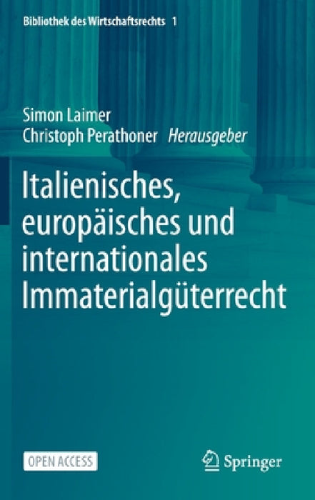 Italienisches, Europäisches Und Internationales Immaterialgüterrecht by Simon Laimer, Christoph Perathoner