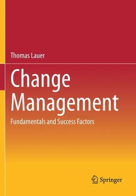 Change Management: Fundamentals and Success Factors by Thomas Lauer