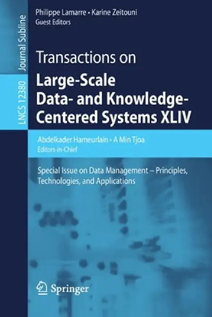 Transactions on Large-Scale Data- And Knowledge-Centered Systems XLIV: Special Issue on Data Management - Principles, Technologies, and Applications by Abdelkader Hameurlain