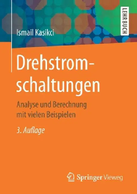 Drehstromschaltungen: Analyse Und Berechnung Mit Vielen Beispielen by Ismail Kasikci