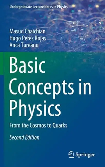 Basic Concepts in Physics: From the Cosmos to Quarks by Masud Chaichian
