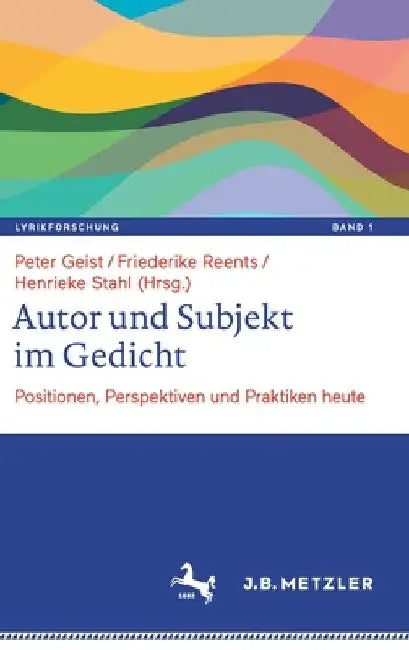 Autor Und Subjekt Im Gedicht: Positionen, Perspektiven Und Praktiken Heute by Peter Geist