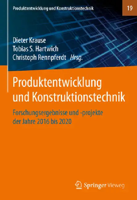 Produktentwicklung Und Konstruktionstechnik: Forschungsergebnisse Und -Projekte Der Jahre 2016 Bis 2020 by Dieter Krause, Tobias S. Hartwich, Christoph Rennpferdt