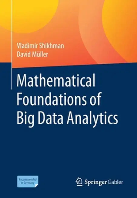 Mathematical Foundations of Big Data Analytics by Vladimir Shikhman