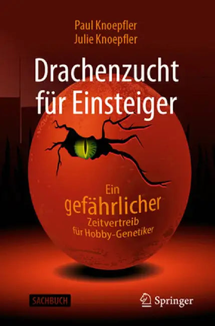 Drachenzucht Für Einsteiger: Ein "gefährlicher" Zeitvertreib Für Hobby-Genetiker by Paul Knoepfler