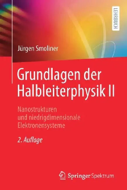 Grundlagen Der Halbleiterphysik II: Nanostrukturen Und Niedrigdimensionale Elektronensysteme by Jürgen Smoliner
