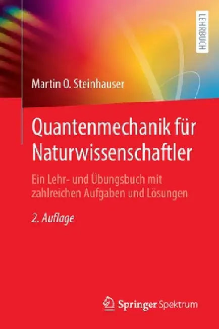 Quantenmechanik Für Naturwissenschaftler: Ein Lehr- Und Übungsbuch Mit Zahlreichen Aufgaben Und Lösungen by Martin O. Steinhauser
