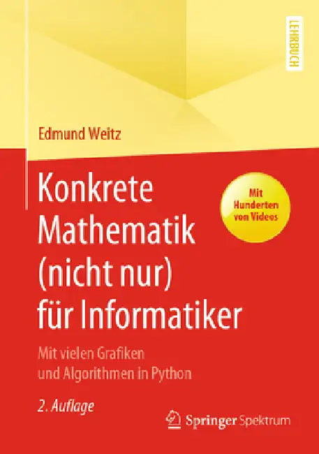 Konkrete Mathematik (Nicht Nur) Für Informatiker: Mit Vielen Grafiken Und Algorithmen in Python by Edmund Weitz