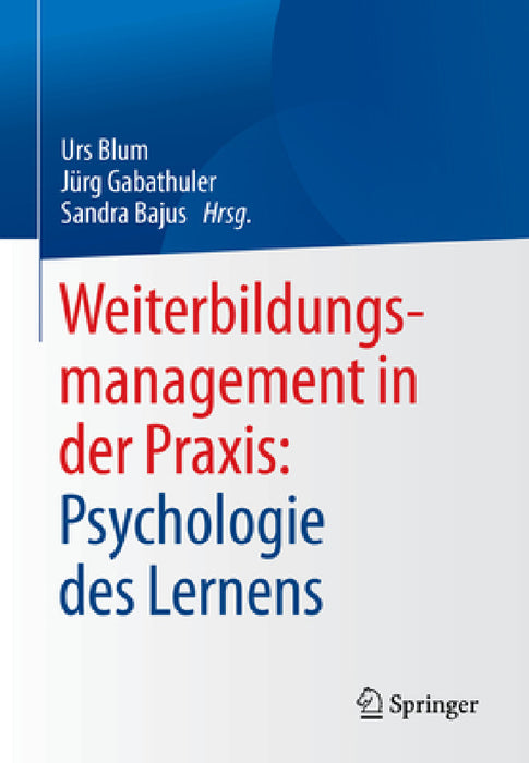 Weiterbildungsmanagement in Der Praxis: Psychologie Des Lernens by Urs Blum, Jürg Gabathuler, Sandra Bajus