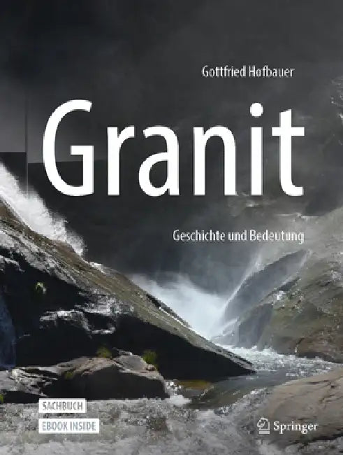 Granit - Geschichte Und Bedeutung by Gottfried Hofbauer