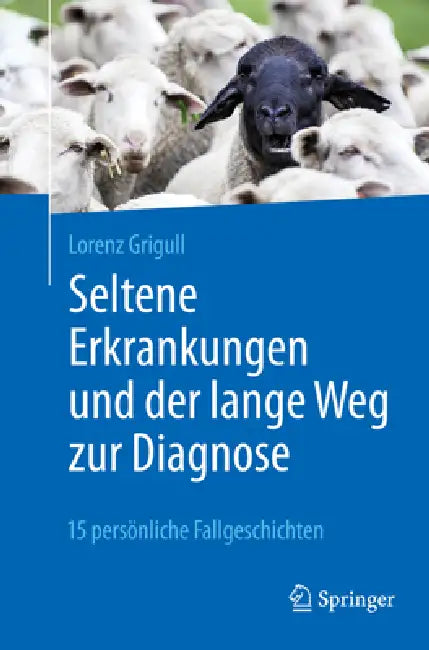 Seltene Erkrankungen Und Der Lange Weg Zur Diagnose: 15 Persönliche Fallgeschichten by Lorenz Grigull