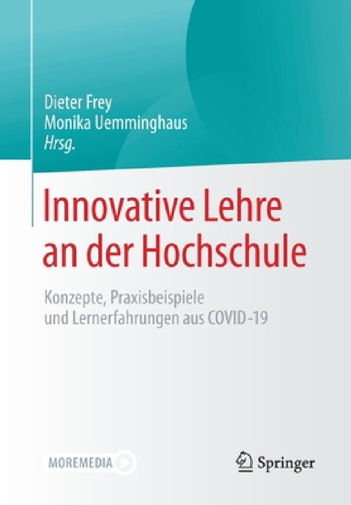 Innovative Lehre an Der Hochschule: Konzepte, Praxisbeispiele Und Lernerfahrungen Aus Covid-19 by Dieter Frey, Monika Uemminghaus