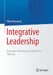 Integrative Leadership: Maximale Wirkung Durch Holistische Führung by Tibor Koromzay