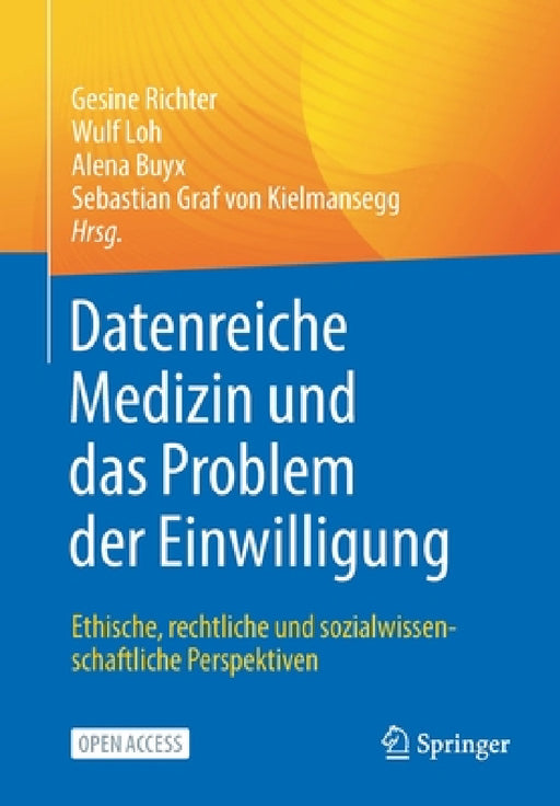 Datenreiche Medizin Und Das Problem Der Einwilligung: Ethische, Rechtliche Und Sozialwissenschaftliche Perspektiven by Gesine Richter, Wulf Loh, Alena Buyx