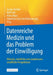 Datenreiche Medizin Und Das Problem Der Einwilligung: Ethische, Rechtliche Und Sozialwissenschaftliche Perspektiven by Gesine Richter, Wulf Loh, Alena Buyx