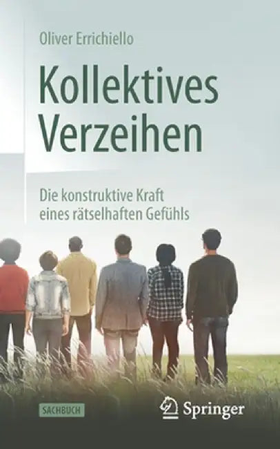 Kollektives Verzeihen: Die Konstruktive Kraft Eines Rätselhaften Gefühls by Oliver Errichiello
