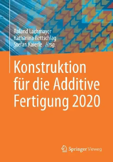 Konstruktion Für Die Additive Fertigung 2020 by Roland Lachmayer