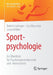 Sportpsychologie: Ein Überblick Für Psychologiestudierende Und -Interessierte by Babett Lobinger, Lisa Musculus, Laura Bröker