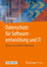 Datenschutz Für Softwareentwicklung Und It: Eine Praxisorientierte Einführung by Ralf Kneuper